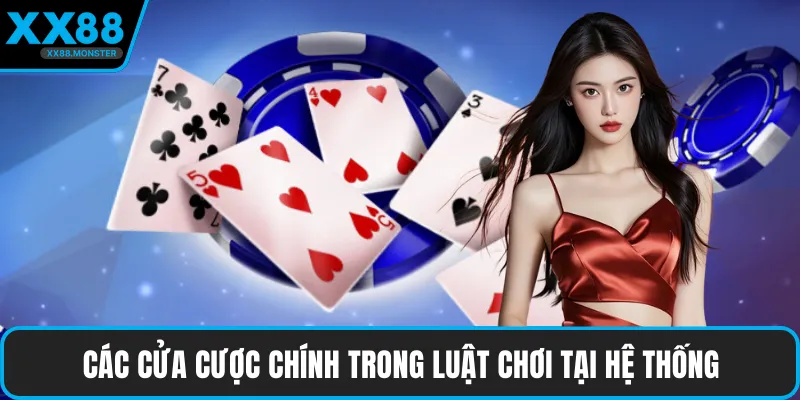 Các cửa cược chính trong luật chơi tại hệ thống