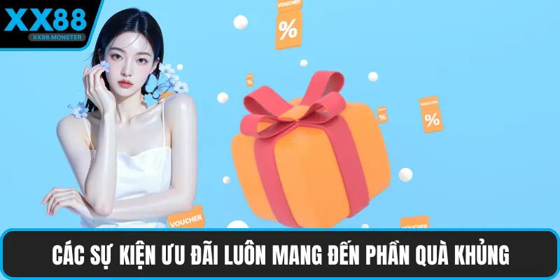 Các sự kiện ưu đãi luôn mang đến phần quà khủng