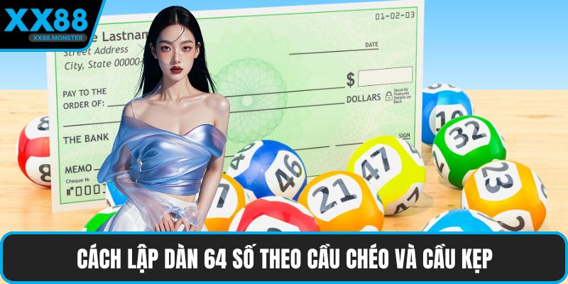 Cách lập dàn 64 số theo cầu chéo và cầu kẹp