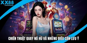 chiến thuật quay nổ hũ