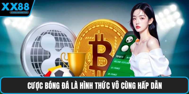 Cược bóng đá là hình thức vô cùng hấp dẫn