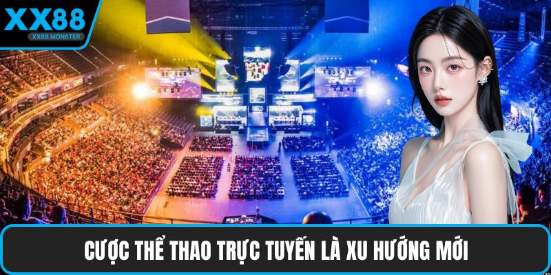 Cược thể thao trực tuyến là xu hướng mới