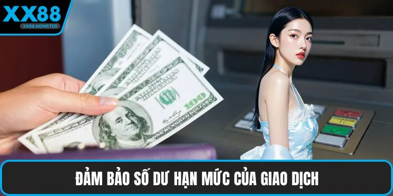 Đảm bảo số dư hạn mức của giao dịch