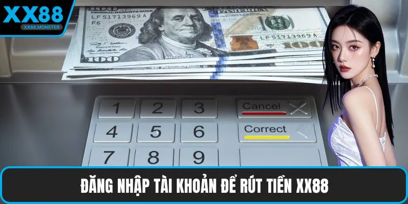 Đăng nhập tài khoản để rút tiền XX88