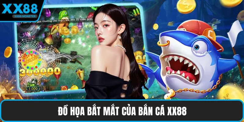 Đồ họa bắt mắt của bắn cá XX88