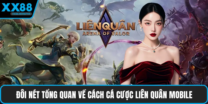 Đôi nét tổng quan về cách cá cược liên quân Mobile
