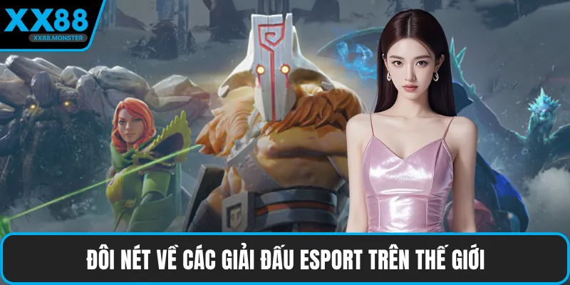 Đôi nét về các giải đấu Esport trên thế giới