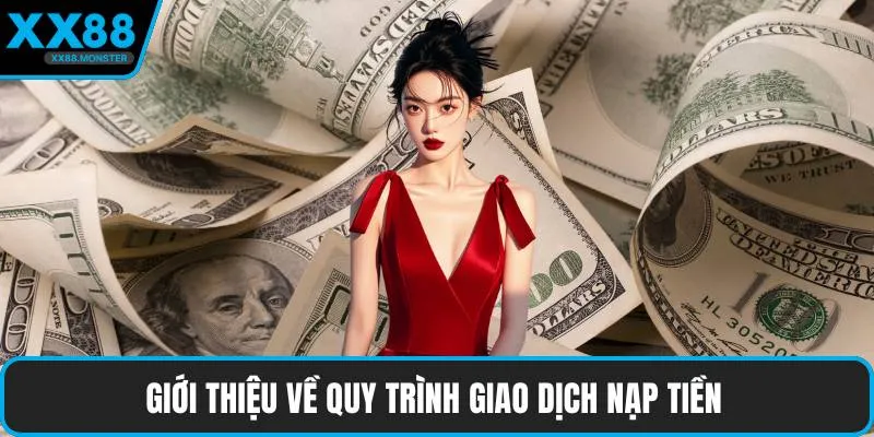 Giới thiệu về quy trình giao dịch nạp tiền 