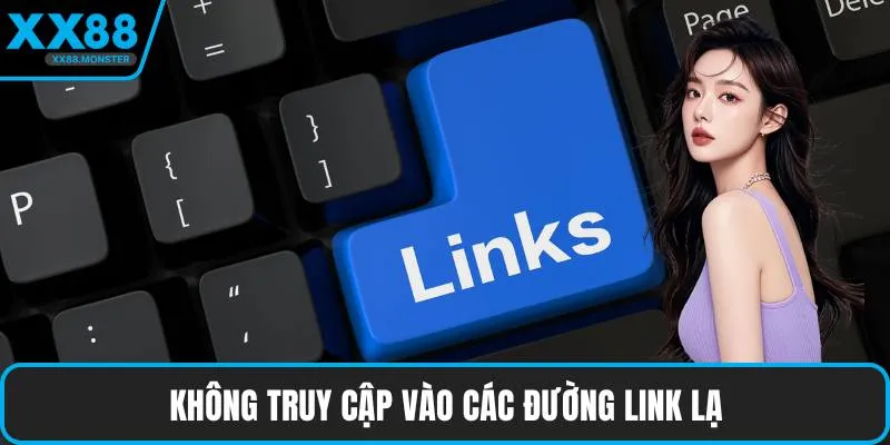 Không truy cập vào các đường link lạ