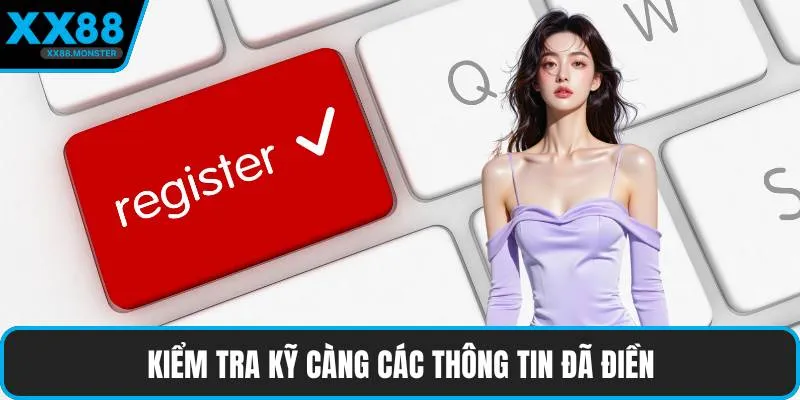 Kiểm tra kỹ càng các thông tin đã điền