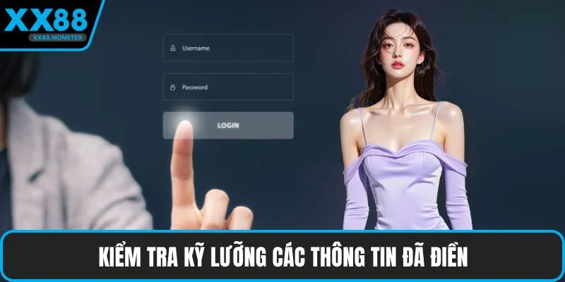 Kiểm tra kỹ lưỡng các thông tin đã điền