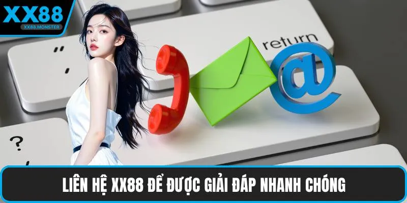 Liên hệ XX88 để được giải đáp nhanh chóng