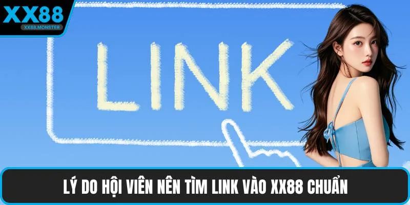 Lý do hội viên nên tìm link vào XX88 chuẩn