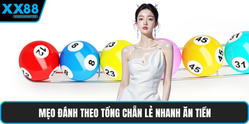 Mẹo đánh theo tổng chẵn lẻ nhanh ăn tiền