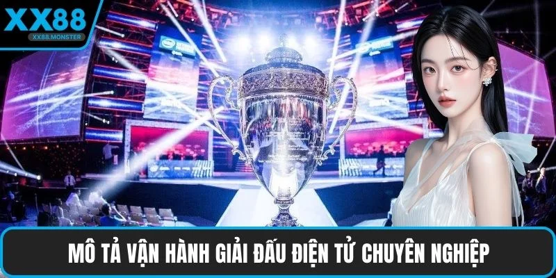 Mô tả vận hành giải đấu điện tử chuyên nghiệp