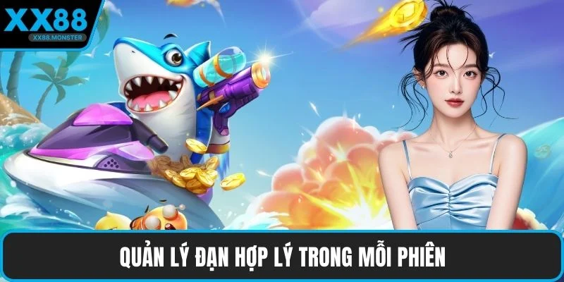 Quản lý đạn hợp lý trong mỗi phiên