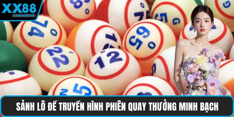 Sảnh lô đề truyền hình phiên quay thưởng minh bạch
