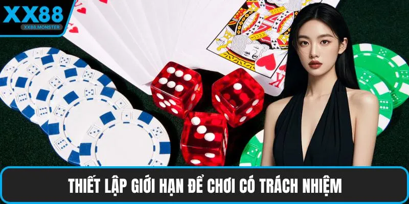 Thiết lập giới hạn để chơi có trách nhiệm