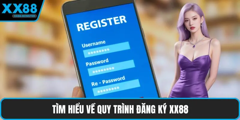 Tìm hiểu về quy trình đăng ký XX88