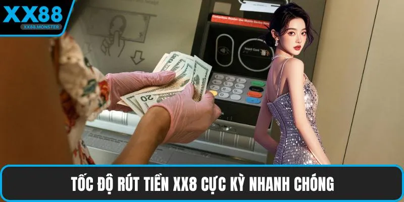 Tốc độ rút tiền XX88 cực kỳ nhanh chóng