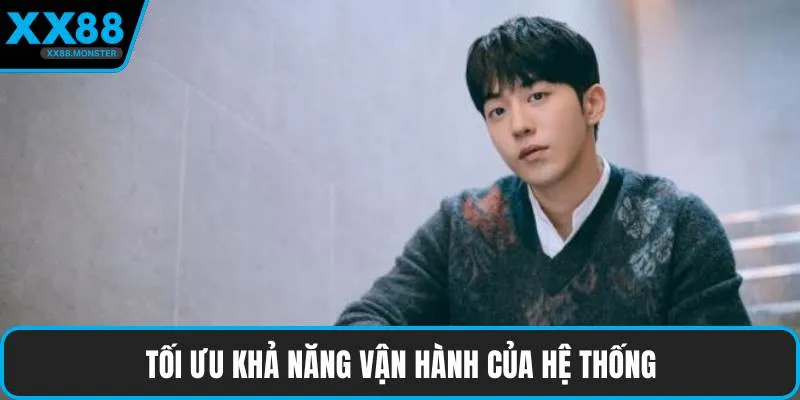 Tối ưu khả năng vận hành của hệ thống