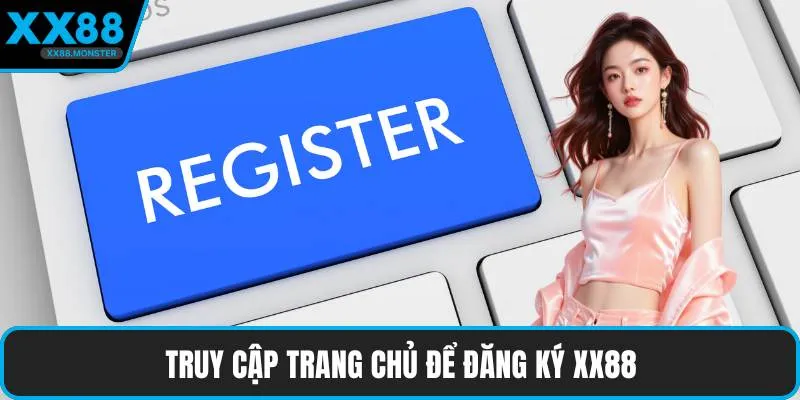 Truy cập trang chủ để đăng ký XX88