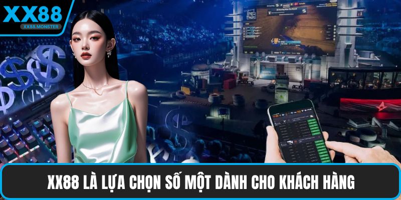 XX88 là lựa chọn số một dành cho khách hàng