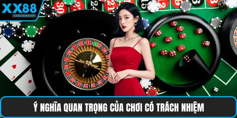 Ý nghĩa quan trọng của chơi có trách nhiệm